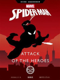 《英文原版 漫威超级英雄故事.蜘蛛侠 Spider-Man: Attack of the Heroes》-美国漫威公司