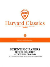 《百年哈佛经典第30卷:科学论文集·物理学、化学、天文学、地质学(英文原版)》-CHARLES W.ELIOT