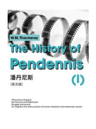 《The History of Pendennis(Ⅰ)潘丹尼斯(英文版)》-W.M.Thackeray