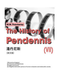 《The History of Pendennis(Ⅶ)潘丹尼斯(英文版)》-W.M.Thackeray